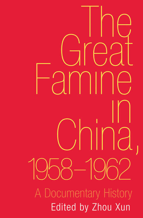 Book cover of The Great Famine in China, 1958-1962: A Documentary History