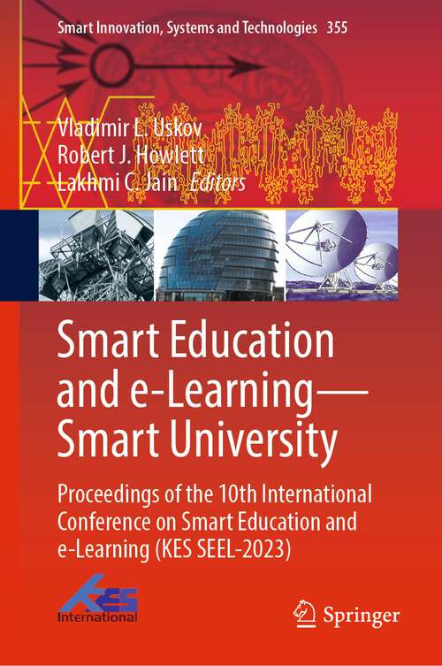 Book cover of Smart Education and e-Learning—Smart University: Proceedings of the 10th International Conference on Smart Education and e-Learning (KES SEEL-2023) (1st ed. 2023) (Smart Innovation, Systems and Technologies #355)