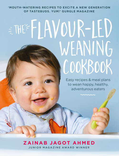 Book cover of The Flavour-led Weaning Cookbook: Easy Recipes And Meal Plans To Wean Happy, Healthy, Adventurous Eaters