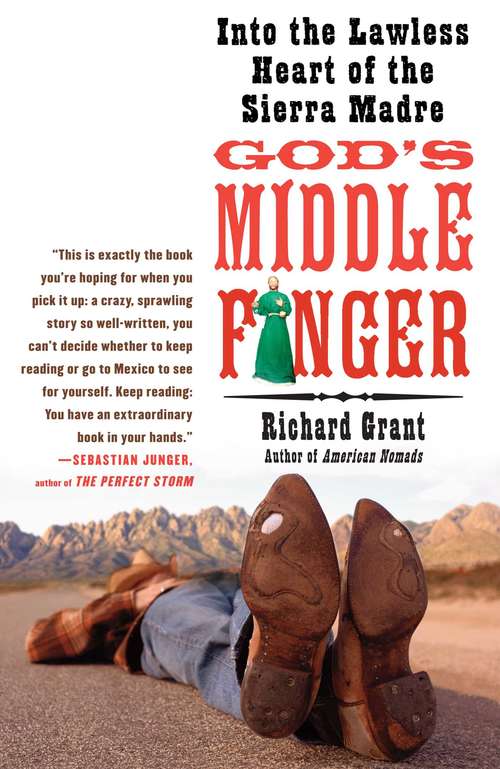 Book cover of God’s Middle Finger: Into the Lawless Heart of the Sierra Madre