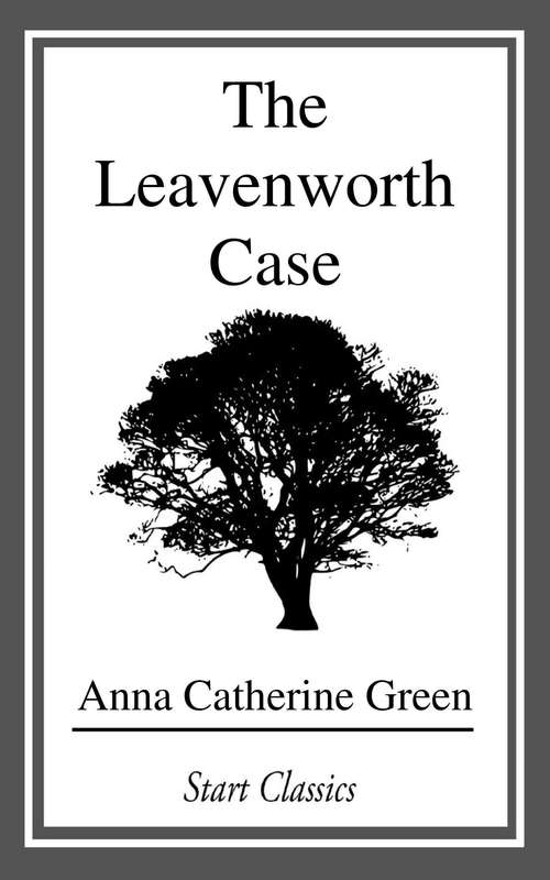Book cover of The Leavenworth Case: A Lawyer's Story