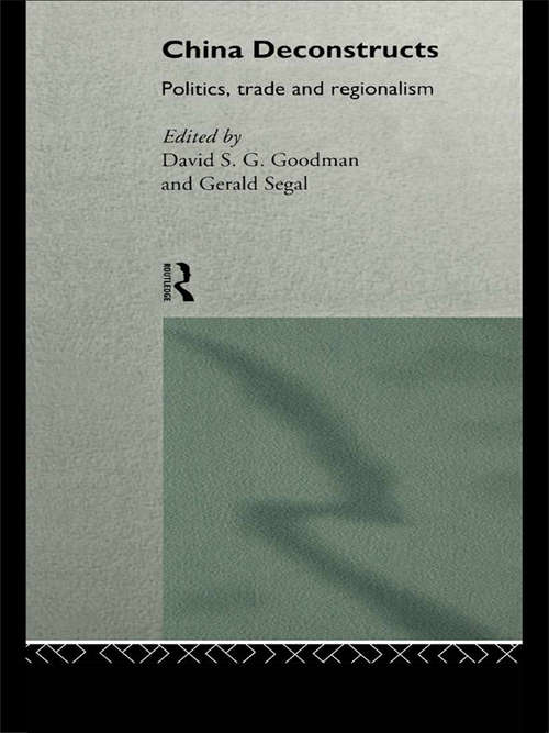 China Deconstructs: Politics, Trade and Regionalism (Routledge In Asia Ser.)