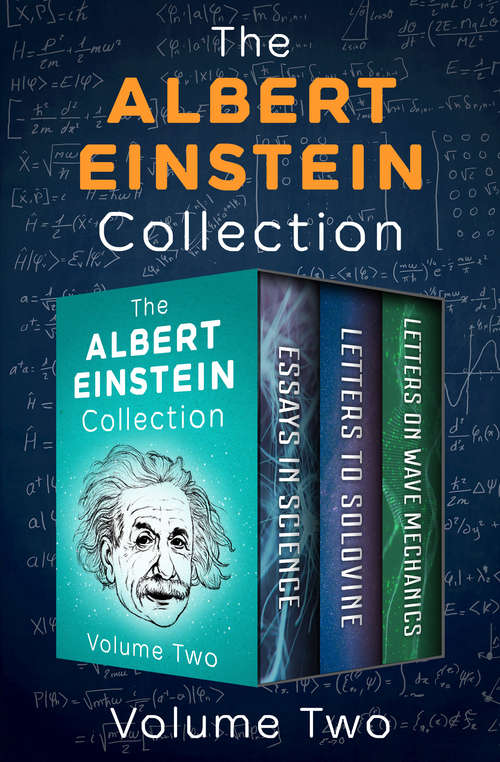 The Albert Einstein Collection Volume Two: Essays in Science, Letters to Solovine, and Letters on Wave Mechanics