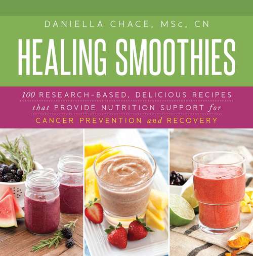 Book cover of Healing Smoothies: 100 Research-Based, Delicious Recipes That Provide Nutrition Support for Cancer Prevention and Recovery