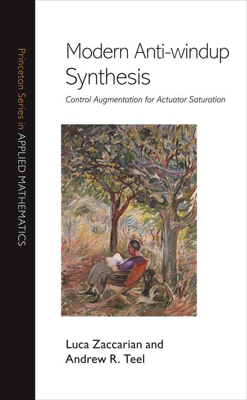 Book cover of Modern Anti-windup Synthesis: Control Augmentation for Actuator Saturation (Princeton Series in Applied Mathematics #38)