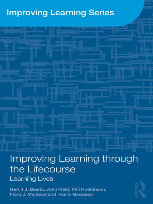Improving Learning through the Lifecourse: Learning Lives (Improving Learning)