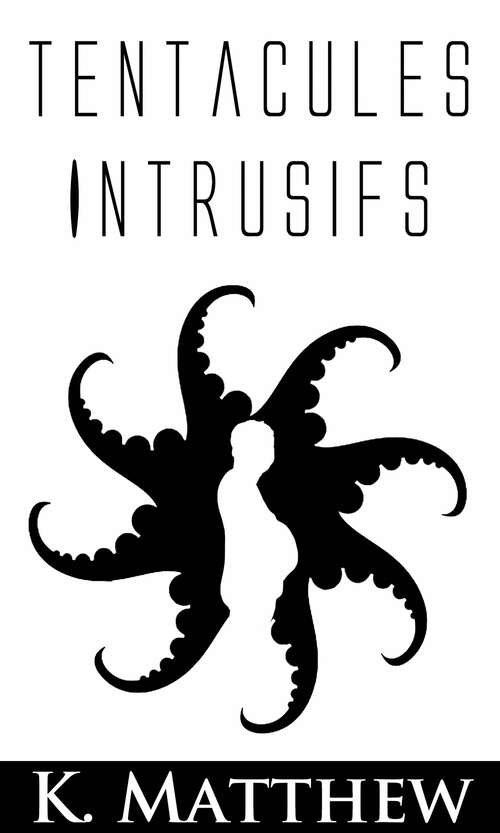Book cover of Tentacules intrusifs