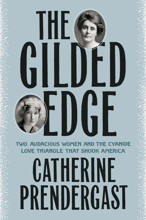 Book cover of The Gilded Edge: Two Audacious Women and the Cyanide Love Triangle That Shook America