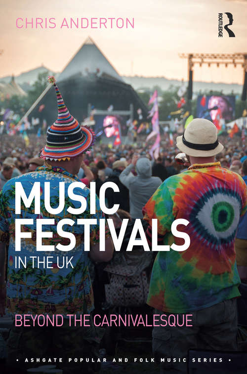 Book cover of Music Festivals in the UK: Beyond the Carnivalesque (Ashgate Popular and Folk Music Series)