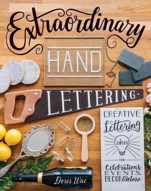 Book cover of Extraordinary Hand Lettering: Creative Lettering Ideas for Celebrations, Events, Decor, & More
