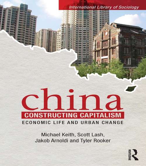 China Constructing Capitalism: Economic Life and Urban Change (International Library of Sociology)