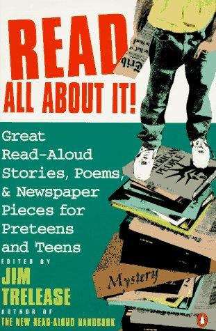 Book cover of Read All About It : Great Read-Aloud Stories, Poems, and Newspaper Pieces for Preteens and Teens