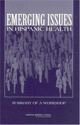 Emerging Issues In Hispanic Health: Summary Of A Workshop