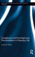 Conspicuous and Inconspicuous Discriminations in Everyday Life (Routledge Studies in Social and Political Thought #80)