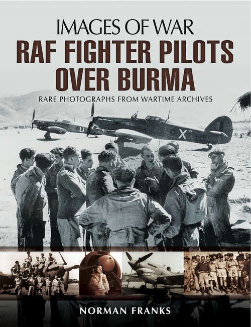 RAF Fighter Pilots Over Burma: Rare Photographs From Wartime Archives