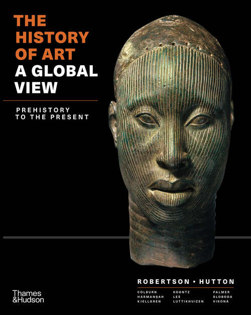 Book cover of The History of Art: A Global View: Prehistory to the Present (Vol. Combined Volume)