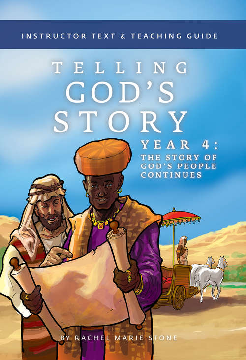 Telling God's Story, Year Four: Instructor Text And Teaching Guide (Telling God's Story #0)