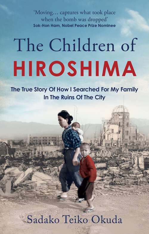 Book cover of The Children of Hiroshima: The True Story Of How I Searched For My Family In The Ruins Of The City