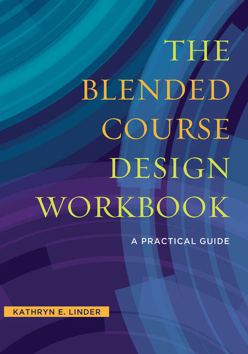 Book cover of The Blended Course Design Workbook: A Practical Guide