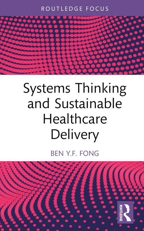 Book cover of Systems Thinking and Sustainable Healthcare Delivery (Routledge Focus on Business and Management)