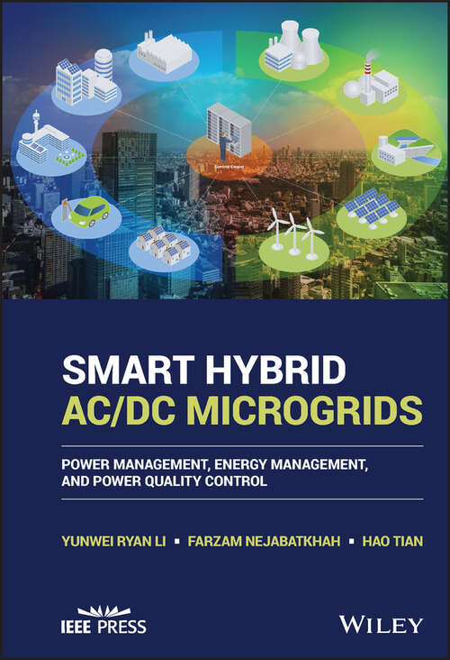 Book cover of Smart Hybrid AC/DC Microgrids: Power Management, Energy Management, and Power Quality Control (IEEE Press)