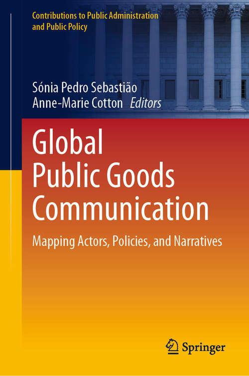 Book cover of Global Public Goods Communication: Mapping Actors, Policies, and Narratives (Contributions to Public Administration and Public Policy)