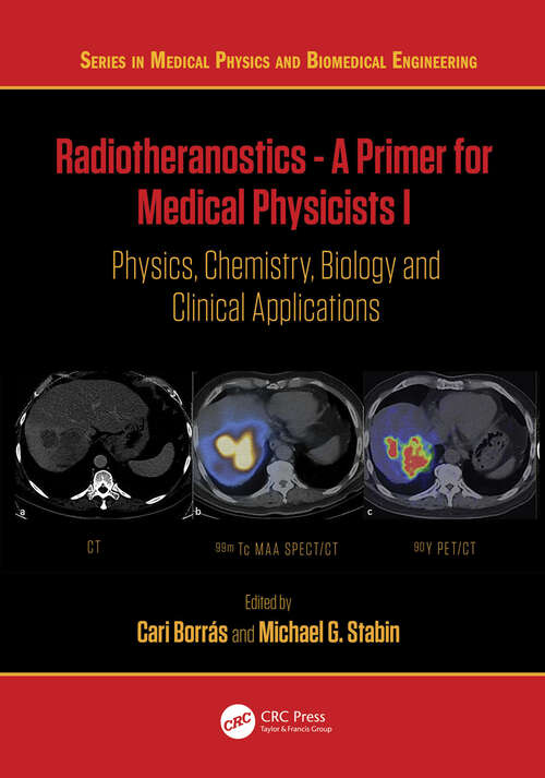 Book cover of Radiotheranostics - A Primer for Medical Physicists I: Physics, Chemistry, Biology and Clinical Applications (ISSN)
