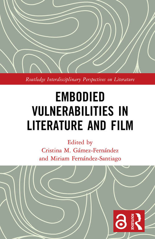 Book cover of Embodied VulnerAbilities in Literature and Film (Routledge Interdisciplinary Perspectives on Literature)