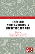 Embodied VulnerAbilities in Literature and Film (Routledge Interdisciplinary Perspectives on Literature)