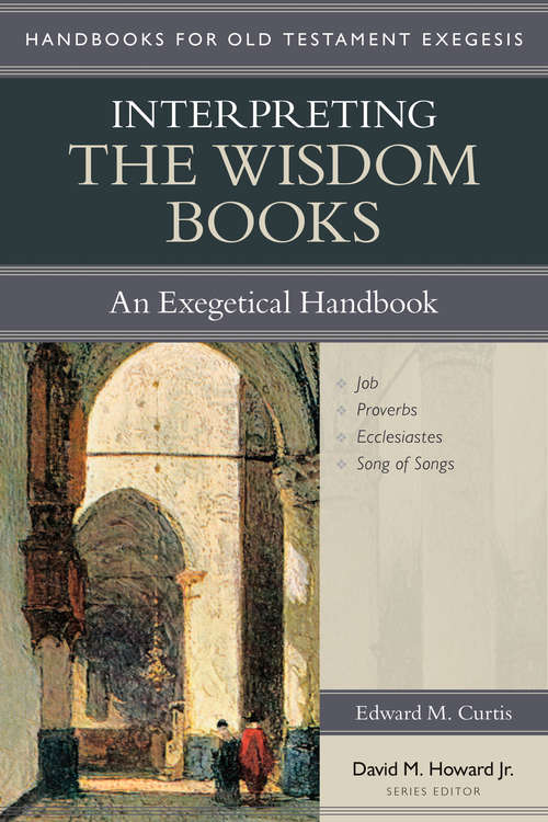 Book cover of Interpreting the Wisdom Books: An Exegetical Handbook (Handbooks for Old Testament Exegesis)