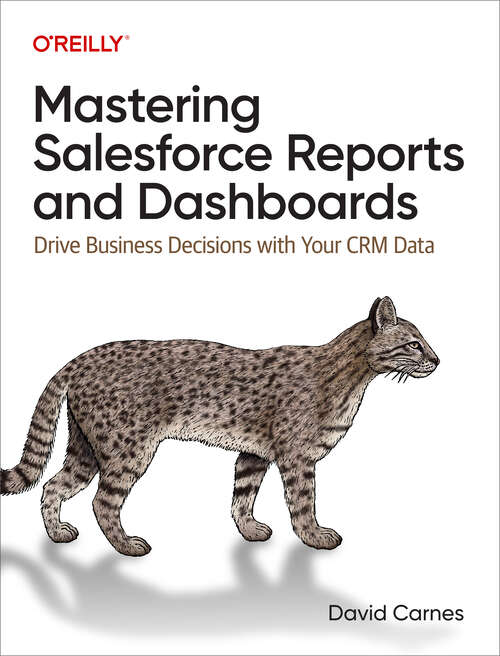 Book cover of Mastering Salesforce Reports and Dashboards: Drive Business Decisions with Your CRM Data (1)