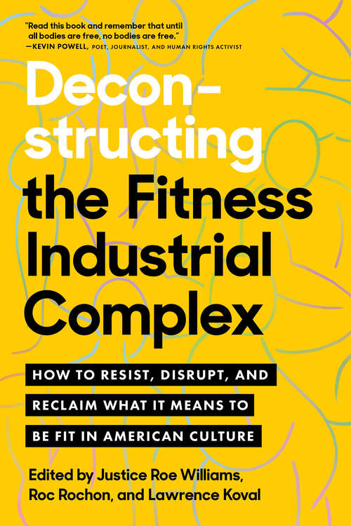 Book cover of Deconstructing the Fitness-Industrial Complex: How to Resist, Disrupt, and Reclaim What It Means to Be Fit in American Culture
