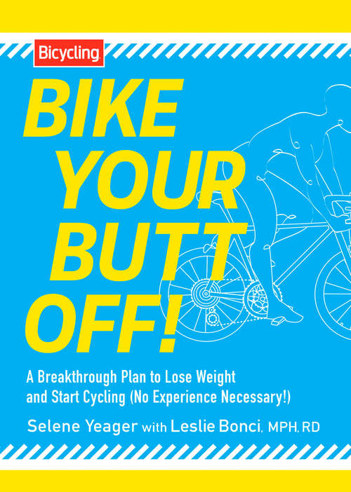 Book cover of Bike Your Butt Off!: A Breakthrough Plan to Lose Weight and Start Cycling (No Experience Necessary!)