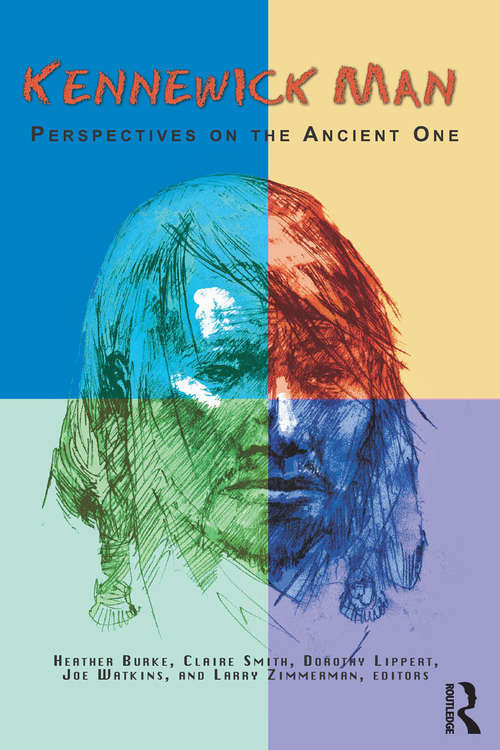 Kennewick Man: Perspectives on the Ancient One (Archaeology And Indigenous Peoples Ser.)