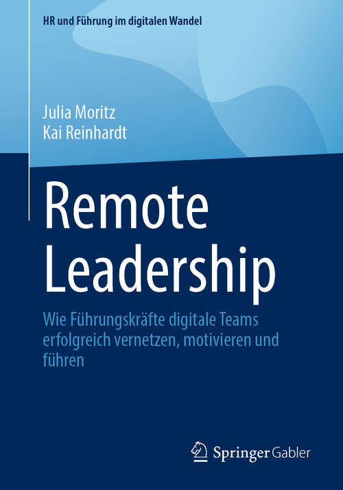 Book cover of Remote Leadership: Wie Führungskräfte digitale Teams erfolgreich vernetzen, motivieren und führen (HR und Führung im digitalen Wandel)