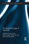 The Political Ecology of Agrofuels (Routledge ISS Studies in Rural Livelihoods)