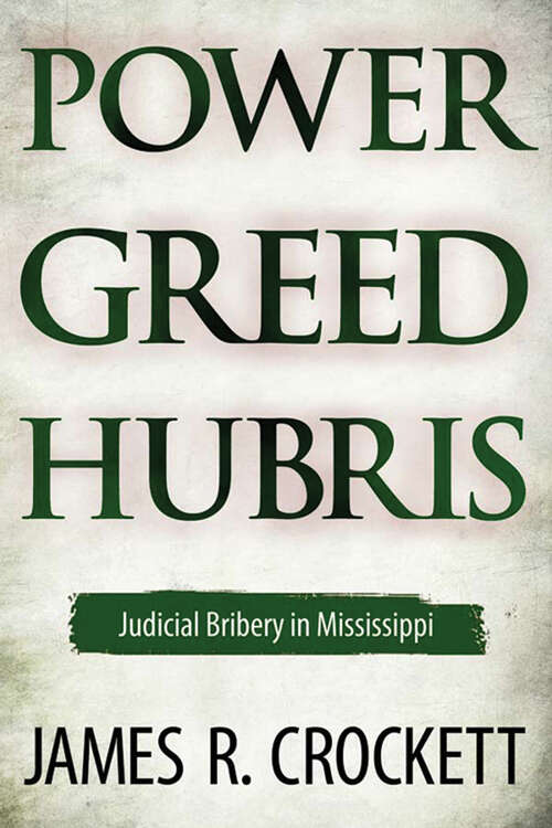 Book cover of Power, Greed, and Hubris: Judicial Bribery in Mississippi (EPUB Single)