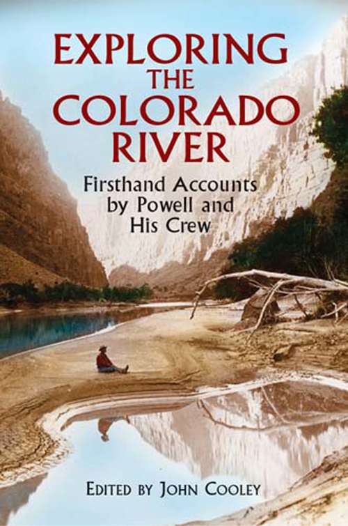 Book cover of Exploring the Colorado River: Firsthand Accounts by Powell and His Crew