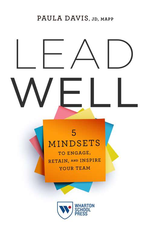 Book cover of Lead Well: 5 Mindsets to Engage, Retain, and Inspire Your Team