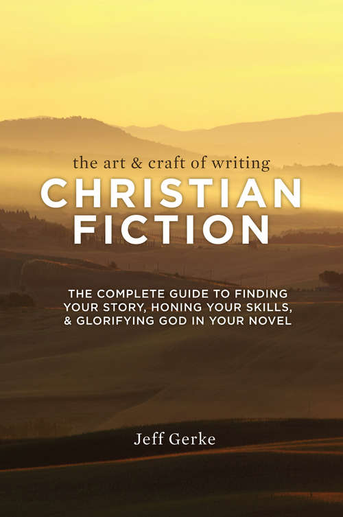 Book cover of The Art & Craft of Writing Christian Fiction