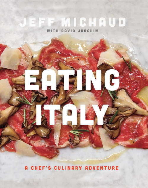 Book cover of Eating Italy: A Chef's Culinary Adventure