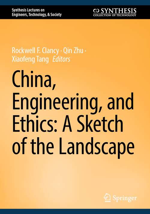 Book cover of China, Engineering, and Ethics: A Sketch of the Landscape (2024) (Synthesis Lectures on Engineers, Technology, & Society)