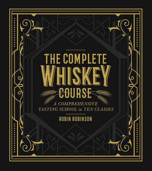 Book cover of The Complete Whiskey Course: A Comprehensive Tasting School in Ten Classes - A Cocktail Book