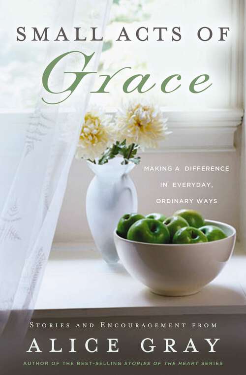 Book cover of Small Acts of Grace: You Can Make a Difference in Everday, Ordinary Ways