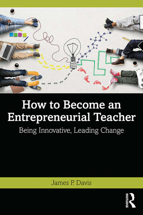 Book cover of How to Become an Entrepreneurial Teacher: Being Innovative, Leading Change