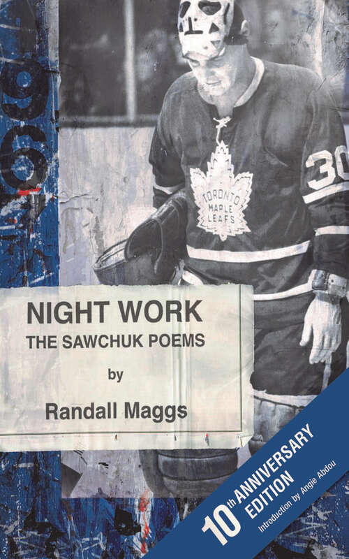 Book cover of Night Work: The Sawchuk Poems - 10th Anniversary Edition (10th Anniversary Edition)