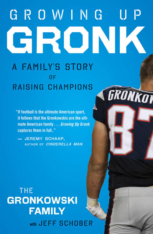Book cover of Growing Up Gronk: A Family's Story of Raising Champions