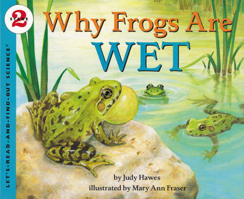 Book cover of Why Frogs Are Wet (Let's-Read-and-Find-Out Science 2)