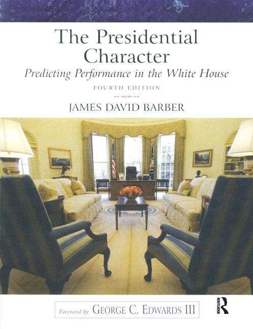 Book cover of The Presidential Character : Predicting Performance in the White House (Fourth Edition)