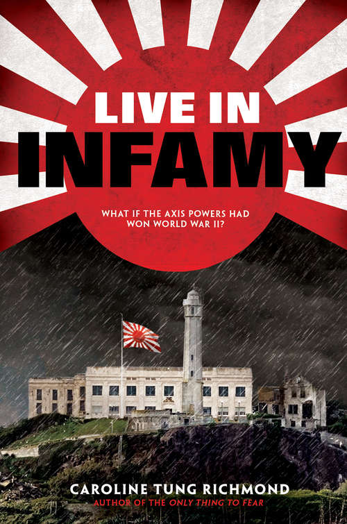 Live in Infamy: What If The Axis Powers Had Won World War Ii (Scholastic Press Novels)